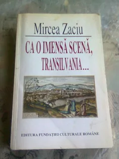 CA O IMENSA SCENA, TRANSILVANIA - MIRCEA ZACIU