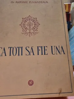 Ca toti sa fie una - Antonie Plamadeala