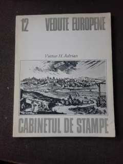 CABINETUL DE STAMPE. VEDUTE EUROPENE - VICTOR H. ADRIAN