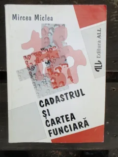 CADASTRUL SI CARTEA FUNCIARA - MIRCEA MICLEA