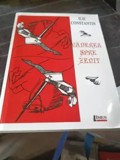 Caderea spre Zenit - Ilie Constantin