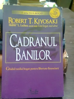CADRANUL BANILOR - ROBERT T.KIYOSAKI