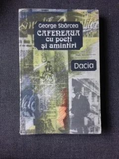 CAFENEAUA CU POETI SI AMINTIRI - GEORGE SBARCEA  (CU DEDICATIA AUTORULUI PENTRU PETRU VINTILA)