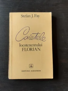 CAIETELE LOCOTENENTULUI FLORIAN - STEFAN J. FAY