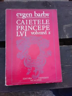CAIETELE PRINCIPELUI - EUGEN BARBU VOL.3