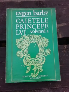 CAIETELE PRINCIPELUI - EUGEN BARBU VOL.4
