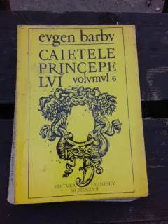 CAIETELE PRINCIPELUI - EUGEN BARBU VOL.6