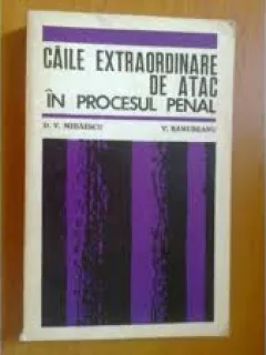 CAILE EXTRAORDINARE DE ATAC IN PROCESUL PENAL - D.V. MIHAESCU