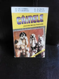 CAINELE. CRESTERE, DRESAJ, INGRIJIRE - GH. CAMBREA