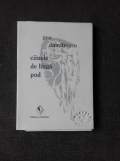 CAINELE DE LANGA POD - GEO DUMITRESCU  (POEZIE)