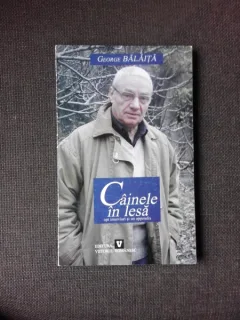 CAINELE IN LESA, OPT INTERVIURI SI UN APPENDIX - GEORGE BALAITA  (CU DEDICATIE)