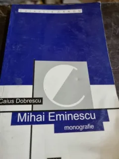 Caius Dobrescu - Mihai Eminescu. Monografie