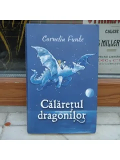 Calaretul dragonilor cu ilustratiile autoarei , Cornelia Funke , 2008