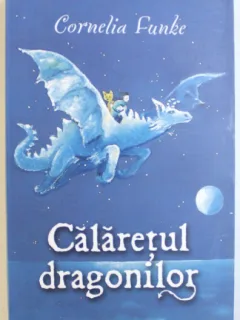 CALARETUL DRAGONILOR DE CORNELIA FUNKE , CU ILUSTRATIILE AUTOAREI , 2008