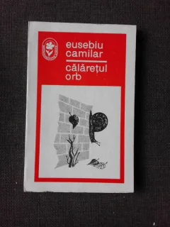 CALARETUL ORB, POEZII - EUSEBIU CAMILAR