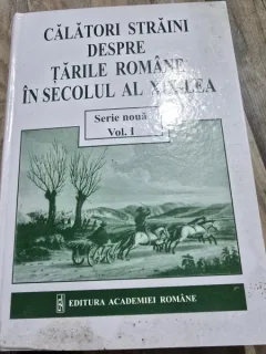 Calatori romani despre tarile romane in secolul al XIX-lea volumul I