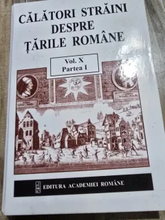 Calatori romani despre tarile romane volumul X partea I