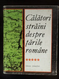 CALATORI STRAINI DESPRE TARILE ROMANE VOL.V