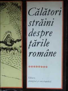 CALATORI STRAINI DESPRE TARILE ROMANE - VOL. VIII