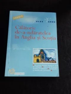 CALATORIE DE-A-NDARATELEA IN ANGLIA SI SCOTIA - JULES VERNE