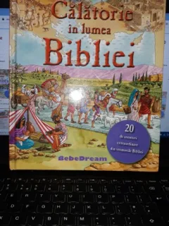 Calatorie in Lumea Bibliei , 20 de Aventuri Extraordinare din Vremurile Bibliei