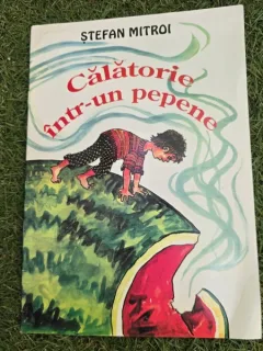 Calatorie intr-un pepene - Stefan Mitroi
