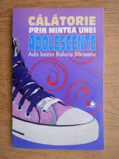 Calatorie Prin Mintea Unei Adolescente - Ada Ioana Raluca Baceanu