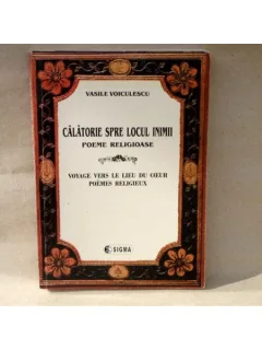 Calatorie spre locul inimii , Vasile Voiculescu , 2004  (Poeme religioase)