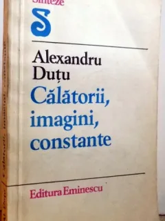 CALATORII, IMAGINI, CONSTANTE de ALEXANDRU DUTU , 1985