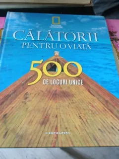 Calatorii pentru o Viata. 500 de locuri unice
