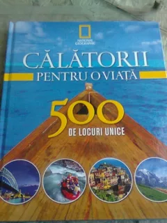 CALATORII PENTRU O VIATA 500 DE LOCURI UNICE