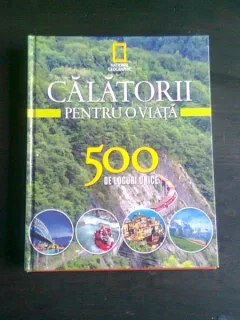 CALATORII PENTRU O VIATA 500 DE LOCURI UNICE VOL.3