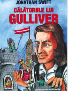 CALATORIILE LUI GULLIVER - JONATHAN SWIFT