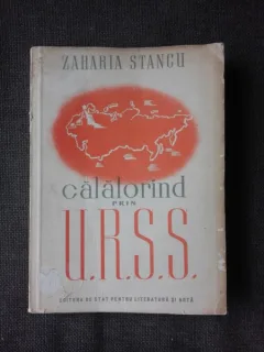 CALATORIND PRIN URSS - ZAHARIA STANCU