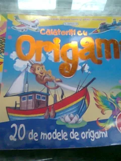 CALATORITI CU ORIGAMI. 20 DE MODELE DE ORIGAMI