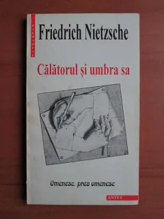 CALATORUL SI UMBRA SA - FRIEDRICH NIETZSCHE