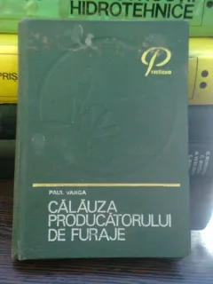 Calauza producatorului de furaje - Paul Varga