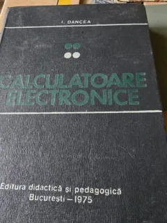 Calculatoare electronice - I. Dancea