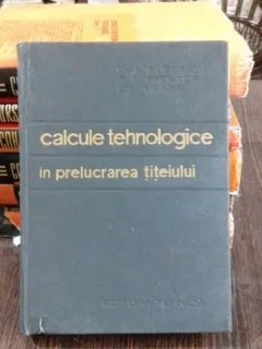 CALCULE TEHNOLOGICE IN PRELUCRAREA TITEIULUI - D.A. GUSEINOV
