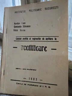 Calculul analitic al regimurilor de aschiere la rectificare - Aurelian Vlase, Constantin Stancescu, Victor Vreme