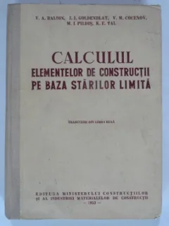 CALCULUL ELEMENTELOR DE CONSTRUCTII PE BAZA STARILOR LIMITA - V.A. BALDIN