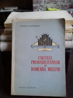 CALCULUL PROBABILITATILOR IN DOMENIUL MILITAR - VALERIAN NESTORESCU
