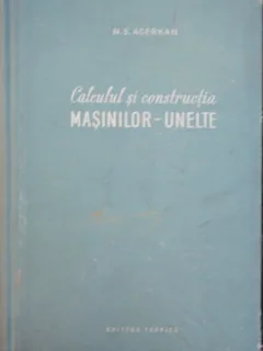 CALCULUL SI CONSTRUCTIA MASINILOR UNELTE - N.S. ACERKAN