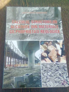 CALCULUL STRUCTURILOR ALCATUITE DIN MATERIALE CU PROPRIETATI REOLOGICE - CONSTANTIN CRISTESCU