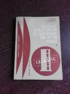 CALCULUL STRUCTURILOR CU DIAFRAGME DIN BETON ARMAT - R. AGENT  VOL.1