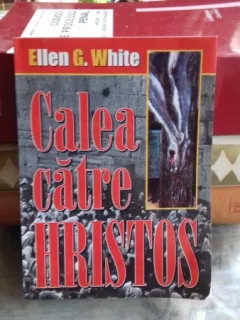 CALEA CATRE HRISTOS - ELLEN G. WHITE