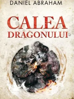 Calea dragonului - Daniel Abraham