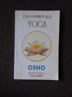 CALEA SPIRITUALA, YOGA - OSHO