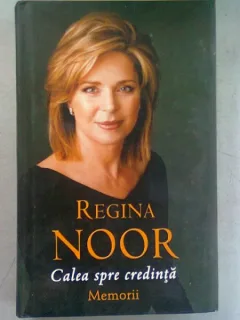 CALEA SPRE CREDINTA - REGINA NOOR   (MEMORII)