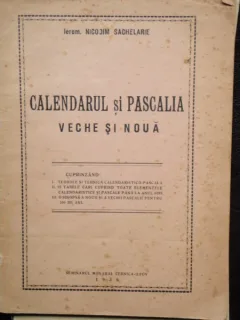 CALENDARUL SI PASCALIA VECHE SI NOUA - NICODIM SACHELARIE